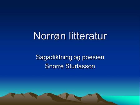 Sagadiktning og poesien Snorre Sturlasson