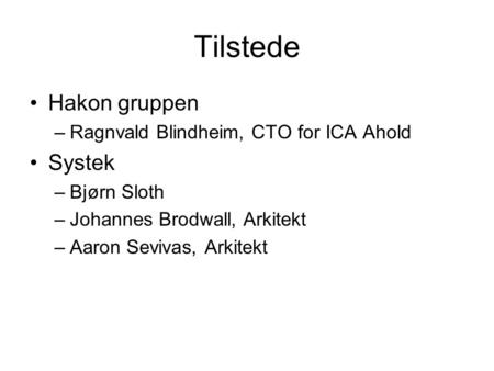 Tilstede Hakon gruppen Systek Ragnvald Blindheim, CTO for ICA Ahold