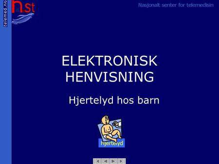 ELEKTRONISK HENVISNING Hjertelyd hos barn Hjertelyd.