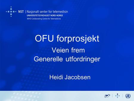 OFU forprosjekt Veien frem Generelle utfordringer Heidi Jacobsen.