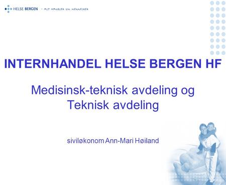 INTERNHANDEL HELSE BERGEN HF Medisinsk-teknisk avdeling og Teknisk avdeling siviløkonom Ann-Mari Høiland.