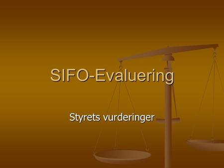 SIFO-Evaluering Styrets vurderinger. Grunnleggende premiss 1. Det er positivt at BFD har skjermet et minimum av forskningsmidler til forbruksforskning.