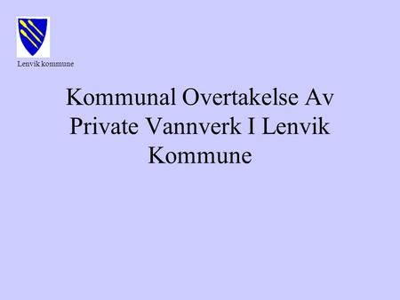 Kommunal Overtakelse Av Private Vannverk I Lenvik Kommune