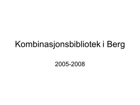 Kombinasjonsbibliotek i Berg 2005-2008. To like bibliotek i to ulike bygder Tunnelen fra Senjahopen til Ersfjorden gjorde forbindelsen mellom bygdene.