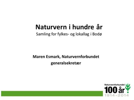 Naturvern i hundre år Samling for fylkes- og lokallag i Bodø