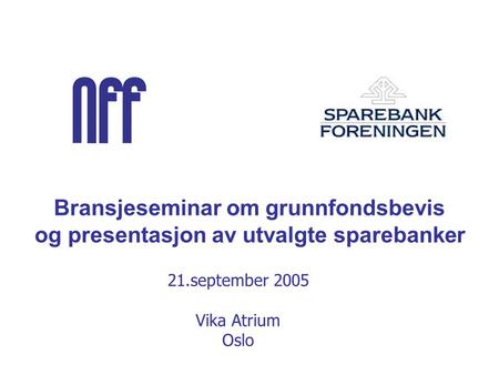 Invitasjon til Utskriftsvennlig versjon Er sparebankenes grunnfondsbevis fortsatt et attraktivt investeringsobjekt? onsdag 3. september kl 1000 - 1500.