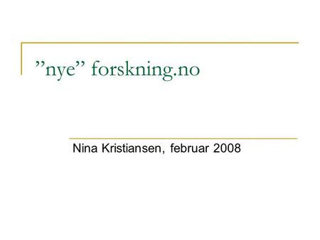 ”nye” forskning.no Nina Kristiansen, februar 2008.