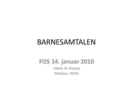 FOS 14. januar 2010 Vibeke M. Mostad Stiftelsen IMTEC