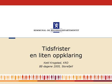 1 Ketil Krogstad, KRD BE-dagene 2005, Storefjell Tidsfrister en liten oppklaring.