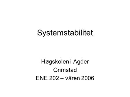 Høgskolen i Agder Grimstad ENE 202 – våren 2006