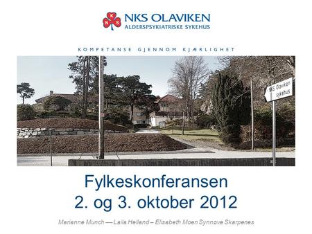 Fylkeskonferansen 2. og 3. oktober 2012 Marianne Munch –– Laila Helland – Elisabeth Moen Synnøve Skarpenes.