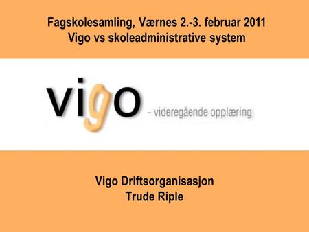 Vigo Driftsorganisasjon Trude Riple