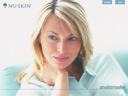 Ansiktsmasker avsluttstart. hjemtilbake ansiktsmasker neste Dette dokumentet er til bruk for ansatte hos Nu Skin Enterprises Europe og uavhengige distributører.