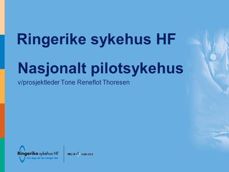 Nasjonalt pilotsykehus v/prosjektleder Tone Reneflot Thoresen