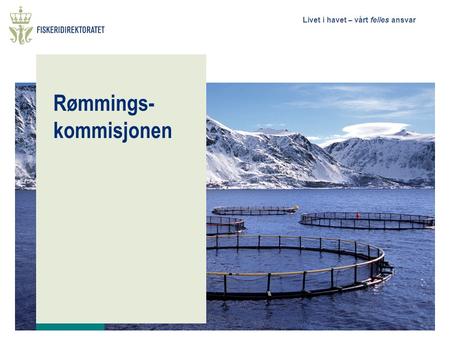 Livet i havet – vårt felles ansvar Rømmings- kommisjonen.