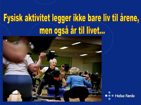 Fysisk aktivitet legger ikke bare liv til årene,