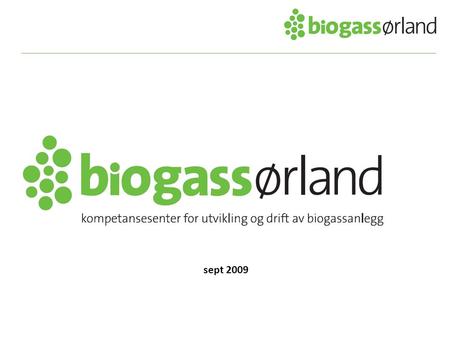 Sept 2009. Fosen Næringshage tar bærekraftig utvikling inn som en av sine profilområder (naturgass, biobrensel, biogass med mer) Gründer/ingeniør/bonde.