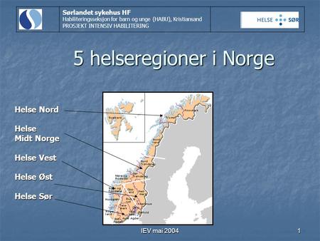 5 helseregioner i Norge Helse Nord Helse Midt Norge Helse Vest