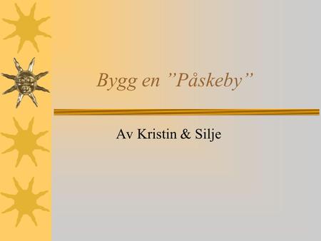 Bygg en ”Påskeby” Av Kristin & Silje.