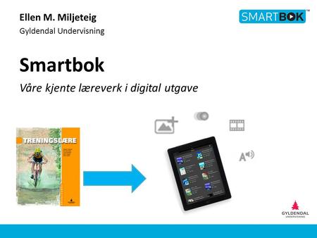 Smartbok Våre kjente læreverk i digital utgave Ellen M. Miljeteig