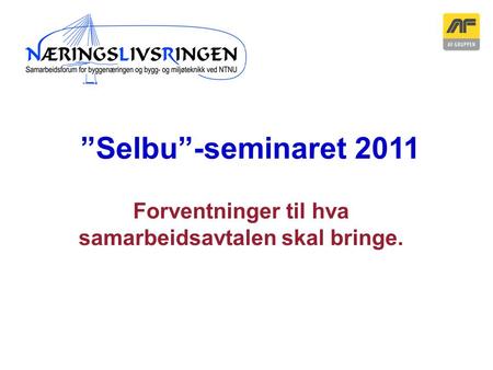 Sogn Arena Forventninger til hva samarbeidsavtalen skal bringe. ”Selbu”-seminaret 2011.