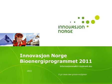 Innovasjon Norge Bioenergiprogrammet 2011