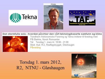 Torsdag 1. mars 2012, R2, NTNU - Gløshaugen. Trondheim Astronomiske Forening