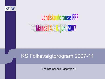 KS Folkevalgtprogram 2007-11 Thomas Scheen, rådgiver KS.