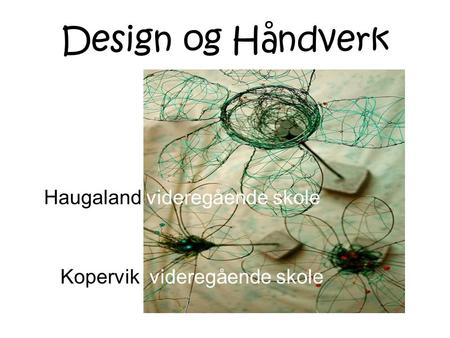 Design og Håndverk Haugaland videregående skole