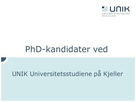 PhD-kandidater ved UNIK Universitetsstudiene på Kjeller.