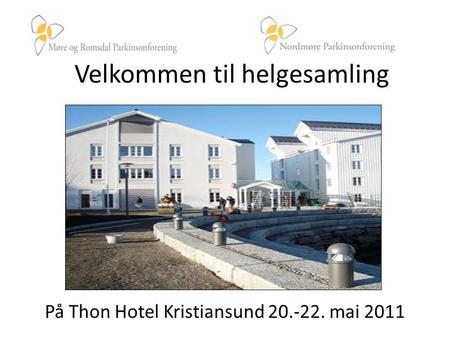 Velkommen til helgesamling På Thon Hotel Kristiansund 20.-22. mai 2011.
