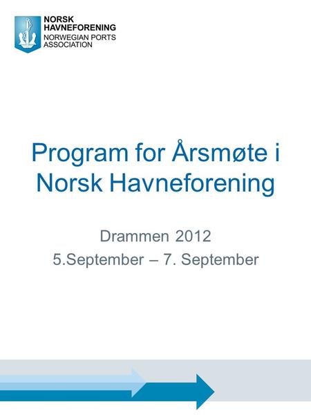 Program for Årsmøte i Norsk Havneforening Drammen 2012 5.September – 7. September.