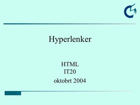 Hyperlenker HTML IT20 oktobrt 2004. Egen serverFremmed server Intern kobling Lokal kobling Ekstern kobling.