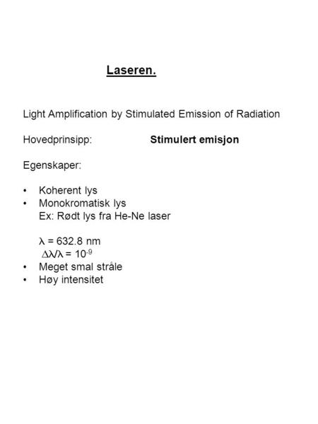 Laseren. Light Amplification by Stimulated Emission of Radiation