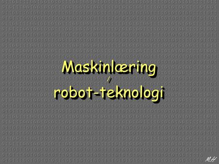 Maskinlæring / robot-teknologi. 2 ”Humanoid” design - visjon eller virkelighet? T1 – endoskeleton Winston group.