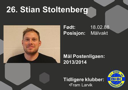 26. Stian Stoltenberg Født: Posisjon: Målvakt