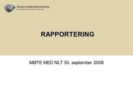 RAPPORTERING MØTE MED NLT 30. september 2008. RAPPORTERING Rapporteringsfrist er 1. februar. Foreløpig regnskap samt opplysning om kommuner, antall årsverk.