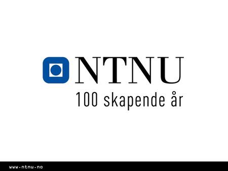 Www.ntnu.no. Program Litt om meg Fakta om NTNU NTNUs utdanningsområder Ingeniørvitenskap og IKT Student i Trondheim.