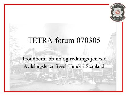 TETRA-forum Trondheim brann og redningstjeneste