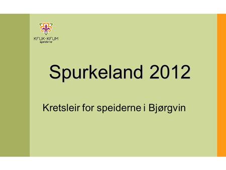 Spurkeland 2012 Kretsleir for speiderne i Bjørgvin.