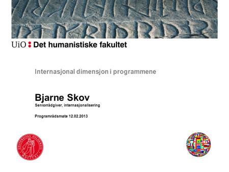 Internasjonal dimensjon i programmene Bjarne Skov Seniorrådgiver, internasjonalisering Programrådsmøte 12.02.2013.