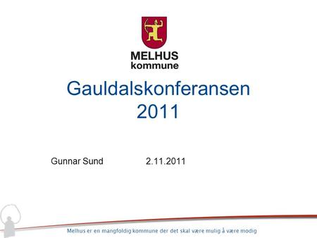 Gauldalskonferansen 2011 Gunnar Sund		2.11.2011.