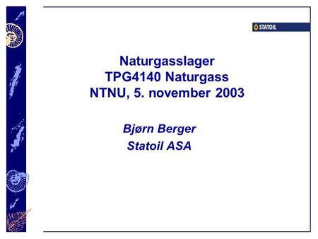 Naturgasslager TPG4140 Naturgass NTNU, 5. november 2003