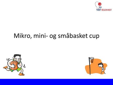 Mikro, mini- og småbasket cup
