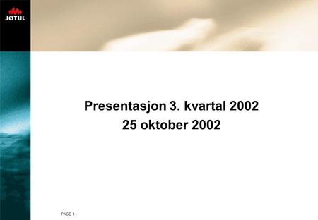 Presentasjon 3. kvartal oktober 2002