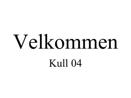 Velkommen Kull 04. Program 20/08/03 Studieleder Kullkoordinator Utdeling av materiell Grupper Info om innhold i Rad.