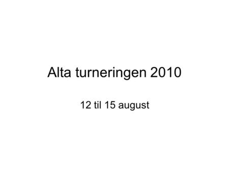 Alta turneringen 2010 12 til 15 august. Bakgrunn De siste sesongene har SIL deltatt på Altaturneringen. Turneringen har vært preget av gode opplevelser.