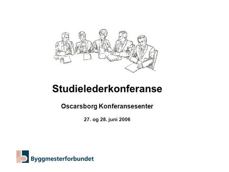 Studielederkonferanse Oscarsborg Konferansesenter 27. og 28. juni 2006.
