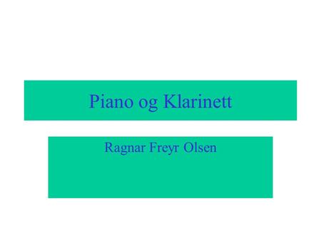 Piano og Klarinett Ragnar Freyr Olsen.