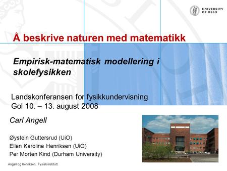 Landskonferansen for fysikkundervisning Gol 10. – 13. august 2008